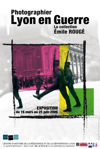 Affiche de l'exposition "Photographier Lyon en guerre. La collection Émile Rougé" présentée du 16 mars 2006 au 25 juin 2006 au CHRD