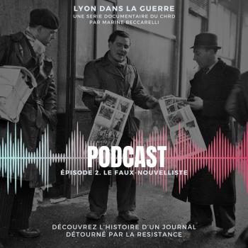 CHRDLyon_Podcast_FauxNouvelliste