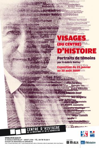 Affiche de l'exposition "Visages (du centre) d'histoire. Portraits de témoins par Frédéric Bellay" présentée du 29 janvier 2009 au 30 août 2009 au CHRD