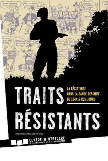 Affiche de l'exposition "Traits Résistants. La résistance dans la bande-dessinée de 1944 à nos jours" présentée du 31 mars 2011 au 18 septembre 2011 au CHRD