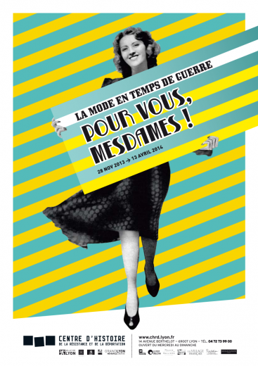 Affiche de l'exposition "Pour vous Mesdames ! La mode en temps de guerre" présentée du 28 novembre 2013 au 13 avril 2014 au CHRD