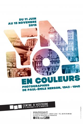 Affiche de l'exposition "Lyon en couleurs. Photographies de Paul-Emile Nerson, 1943-1945" présentée du 11 juin 2015 au 15 novembre 2015 au CHRD