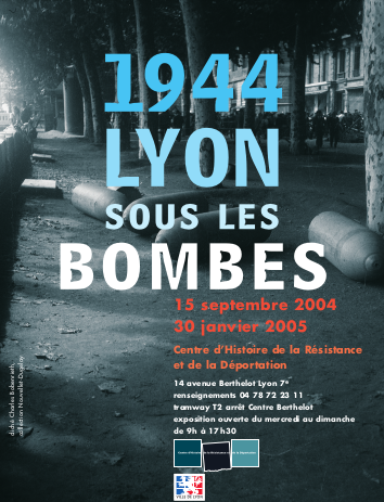 Affiche de l'exposition "1944 - Lyon sous les bombes" présentée du 15 septembre 2004 au 30 janvier 2005 au CHRD