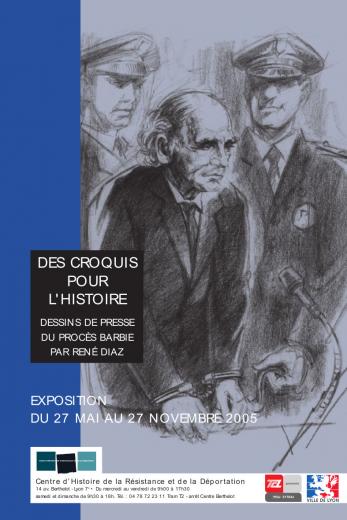 Affiche de l'exposition "Des croquis pour l'histoire. Dessins de presse du procès Barbie par René Diaz" présentée du 7 mai 2005 au 27 novembre 2005 au CHRD