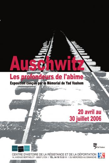 Affiche de l'exposition "Auschwitz, les profondeurs de l'abîme" présentée du 20 avril 2006 au 30 juillet 2006 au CHRD