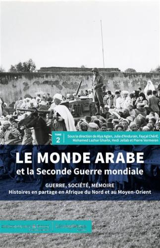 Le Monde arabe et la Seconde Guerre mondiale, Alya Aglan et Pierre Vermeren